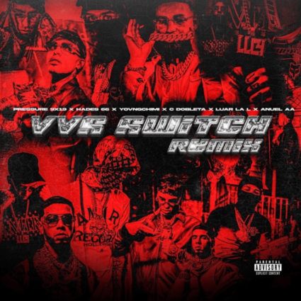 Pressure 9X19, Anuel AA & YOVNGCHIMI VVS Switch (Remix) Lyrics